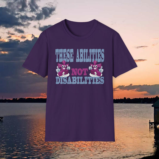 These Abilities Not Disabilities - T-Shirts For You