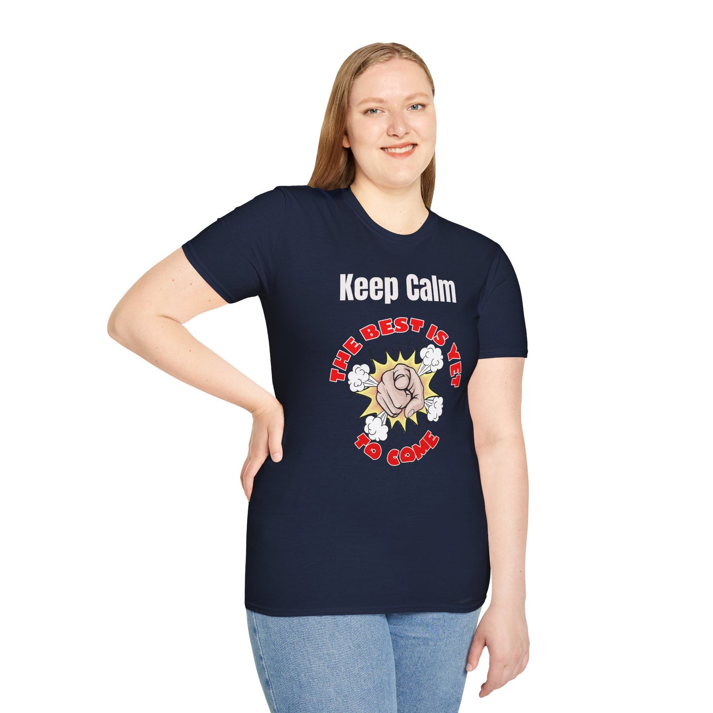 Keep Calm, The Best Is Yet To Come - T-Shirts For You