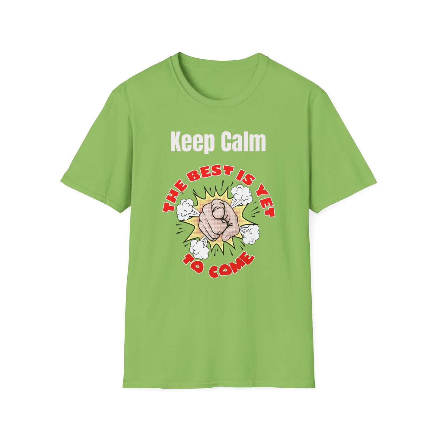 Keep Calm, The Best Is Yet To Come - T-Shirts For You