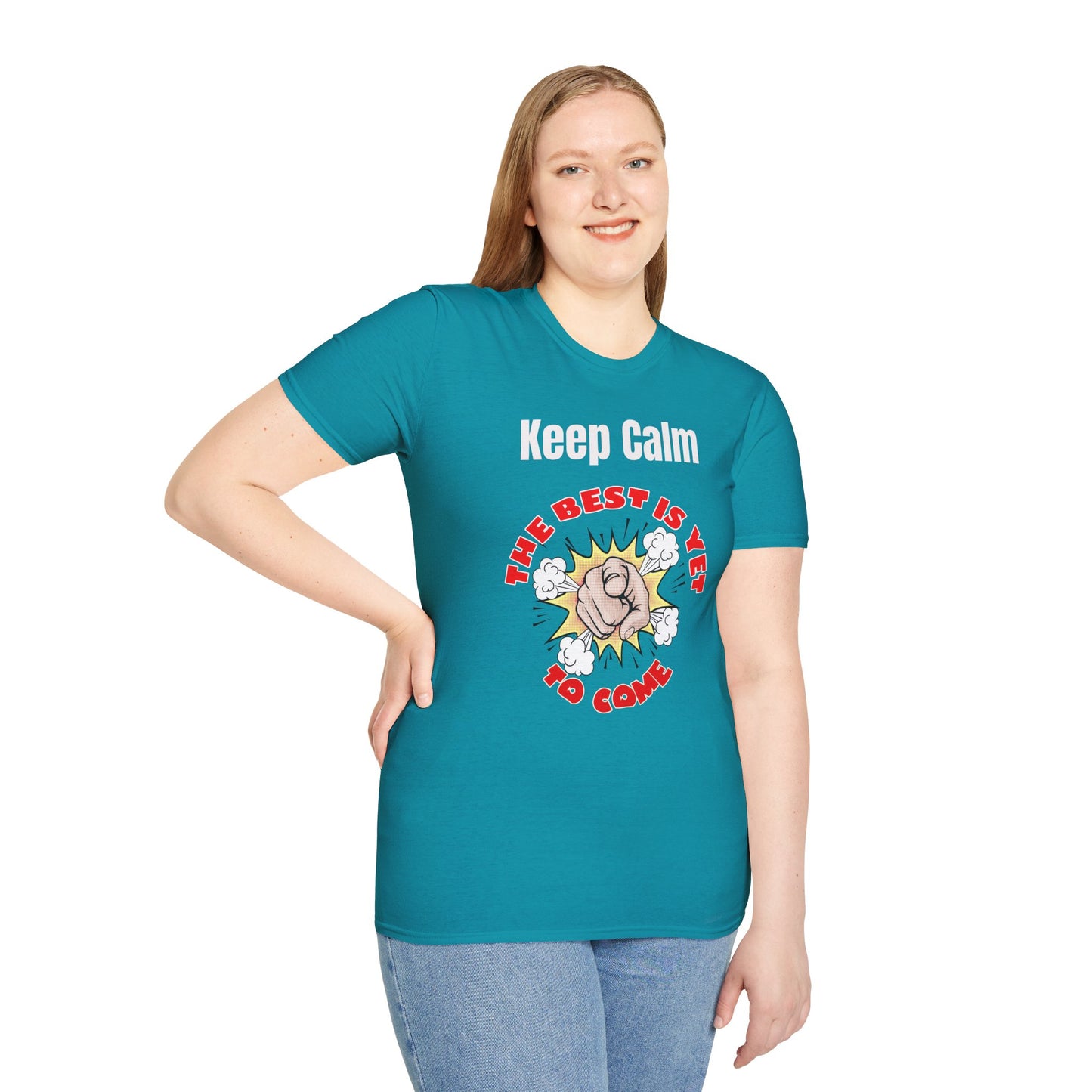 Keep Calm, The Best Is Yet To Come - T-Shirts For You