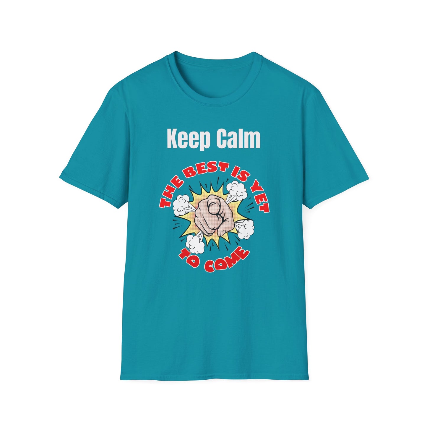 Keep Calm, The Best Is Yet To Come - T-Shirts For You